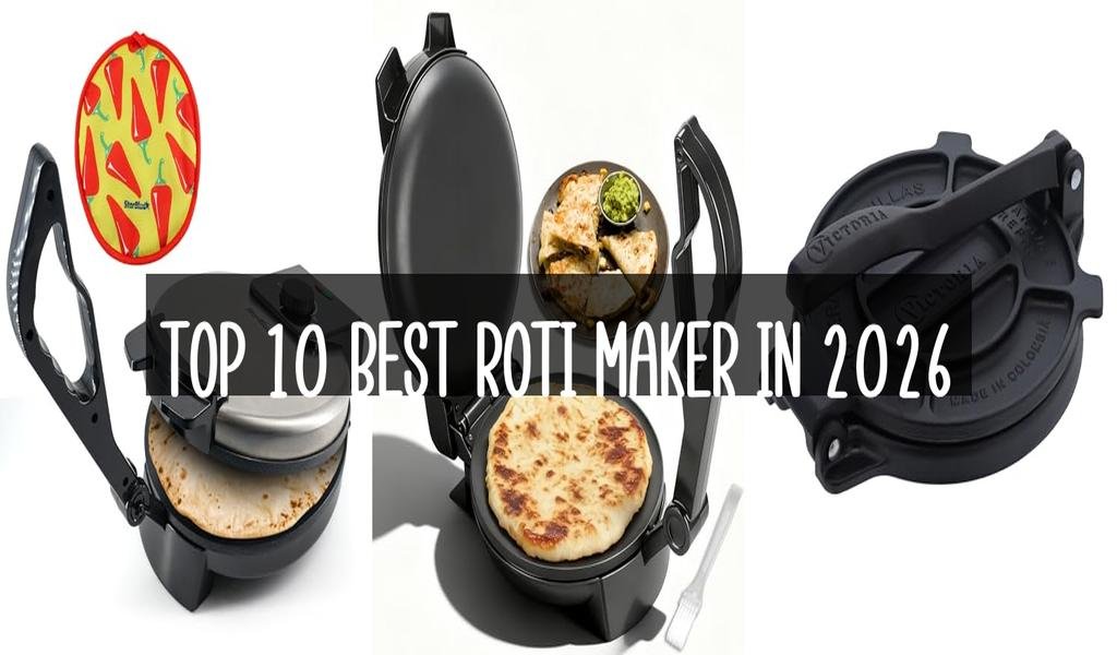 Top 10 Best Roti Maker in 2026