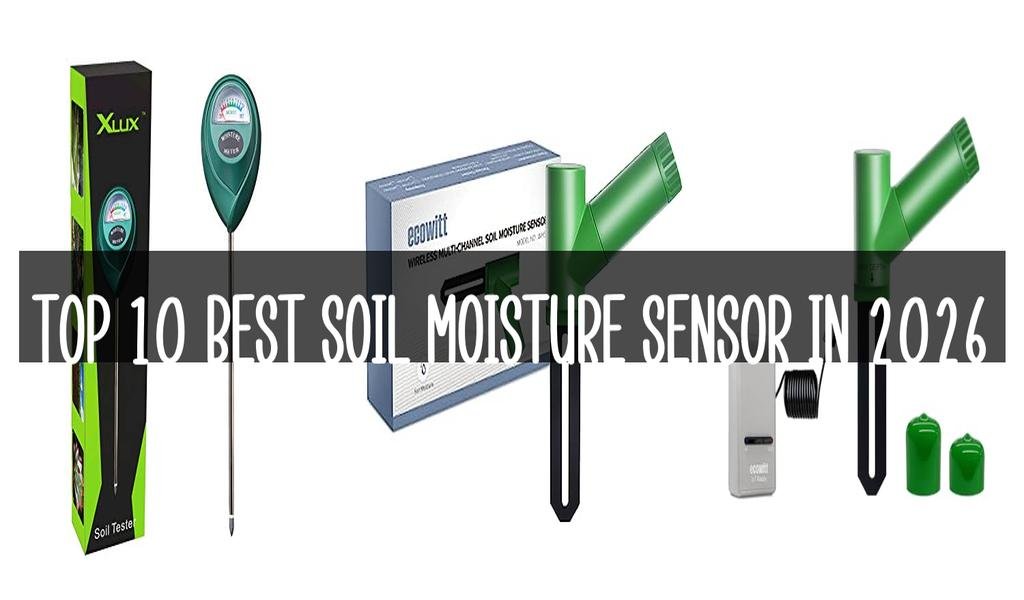 Top 10 Best Soil Moisture Sensor in 2026