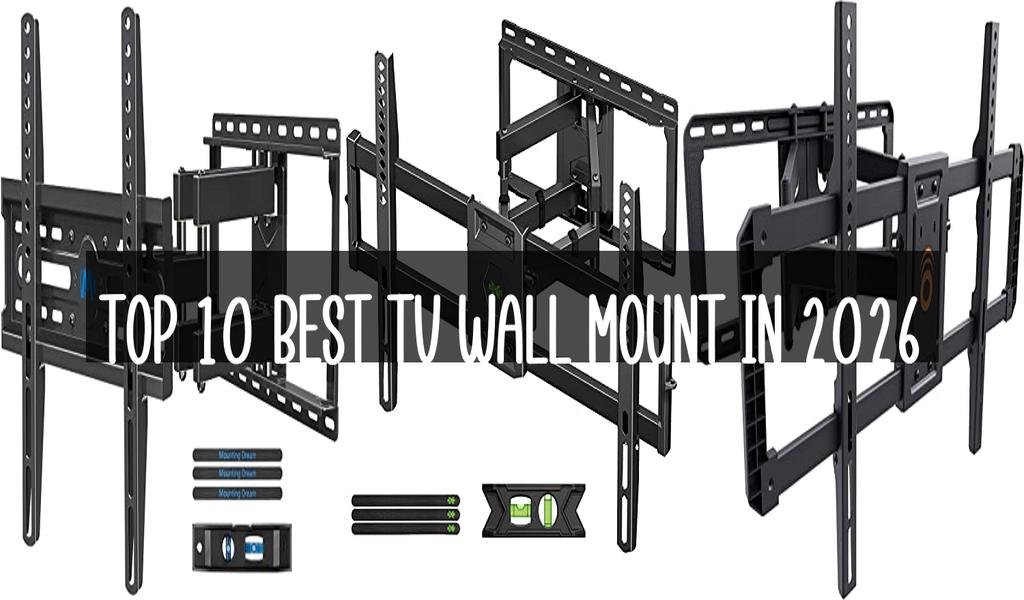 Top 10 Best Tv Wall Mount in 2026